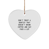 Funny Dentist Gifts from Men to Women, Heart Ornament for Christmas, 'Don't Trust A Dentist That Doesn't Drink Coffee And Say F**k A Lot' Quote, Gifts for Dentists, Unique Holiday Gift - Image 1